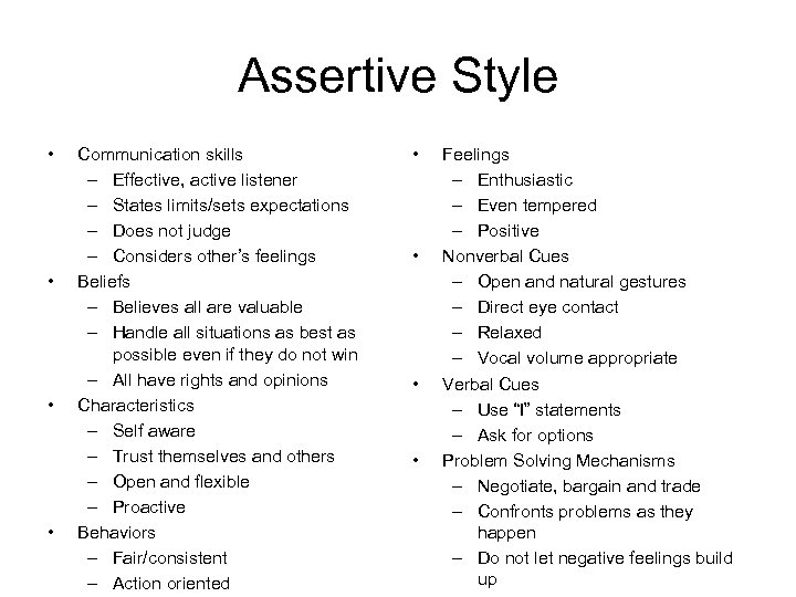 Assertive Style • • Communication skills – Effective, active listener – States limits/sets expectations