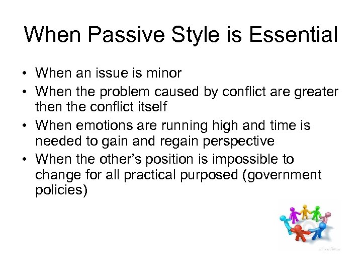 When Passive Style is Essential • When an issue is minor • When the