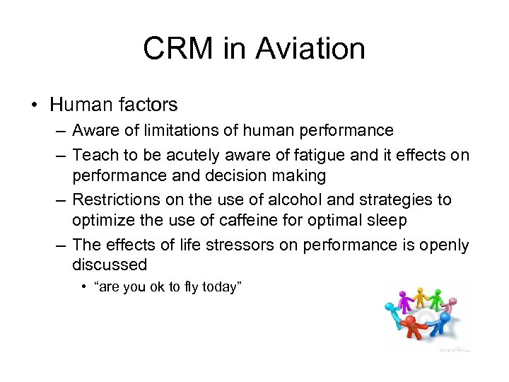 CRM in Aviation • Human factors – Aware of limitations of human performance –