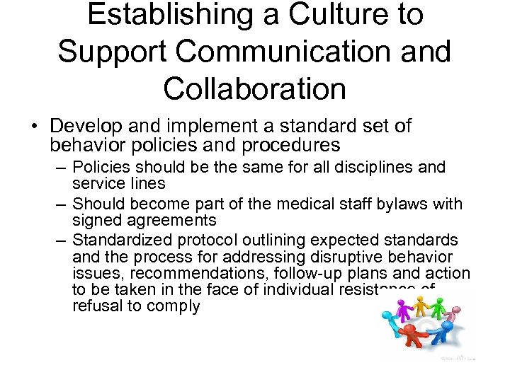 Establishing a Culture to Support Communication and Collaboration • Develop and implement a standard