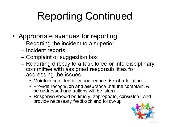 Reporting Continued • Appropriate avenues for reporting – – Reporting the incident to a