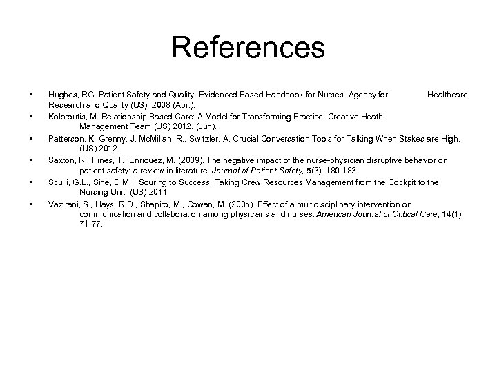 References • • • Hughes, RG. Patient Safety and Quality: Evidenced Based Handbook for