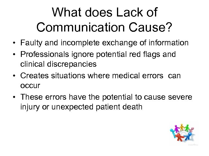 What does Lack of Communication Cause? • Faulty and incomplete exchange of information •