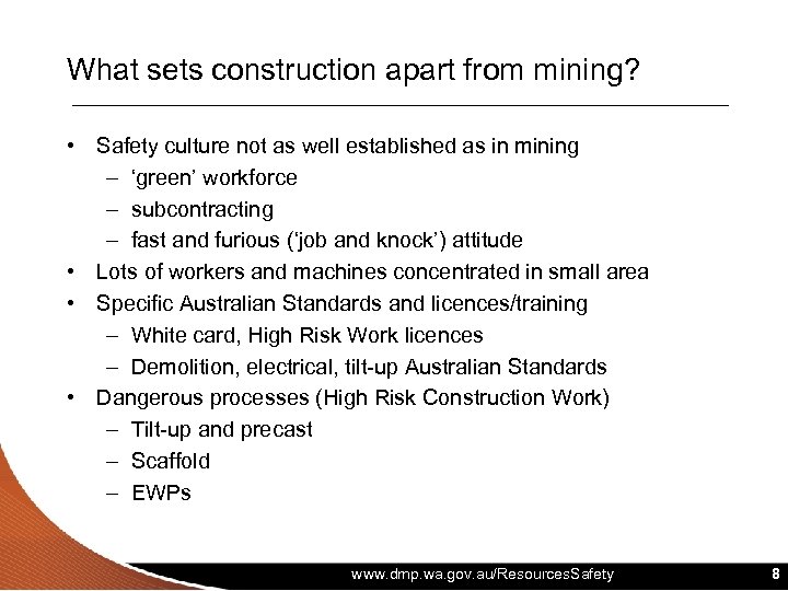 What sets construction apart from mining? • Safety culture not as well established as