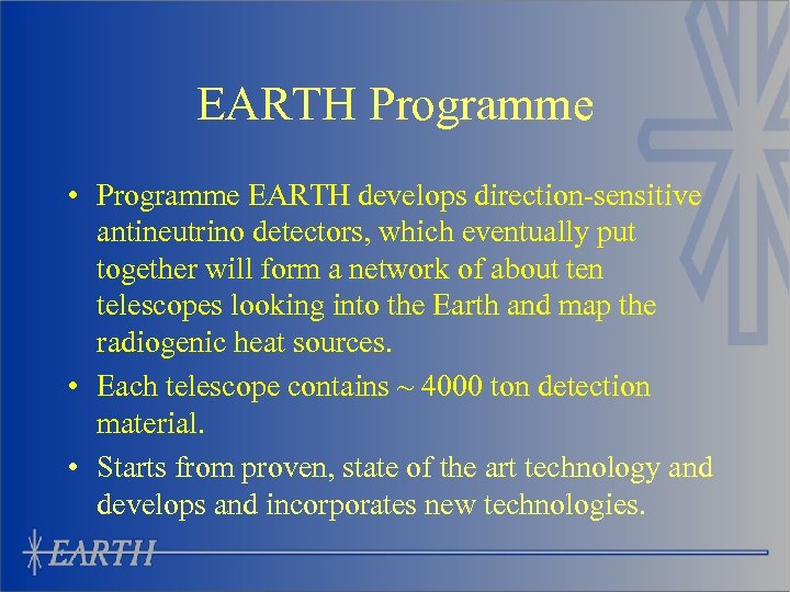 EARTH Programme • Programme EARTH develops direction-sensitive antineutrino detectors, which eventually put together will