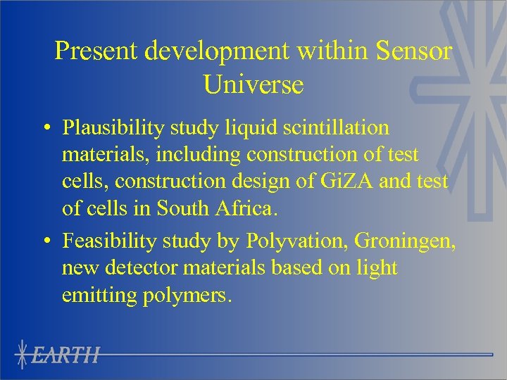 Present development within Sensor Universe • Plausibility study liquid scintillation materials, including construction of