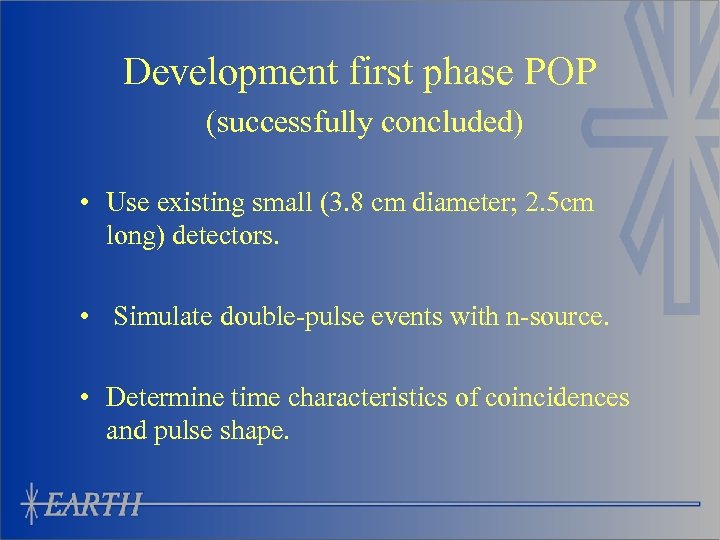 Development first phase POP (successfully concluded) • Use existing small (3. 8 cm diameter;