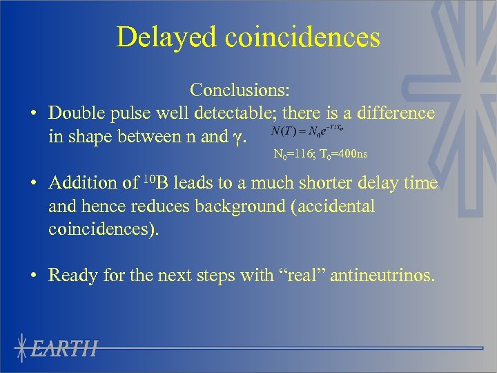 Delayed coincidences Conclusions: • Double pulse well detectable; there is a difference in shape