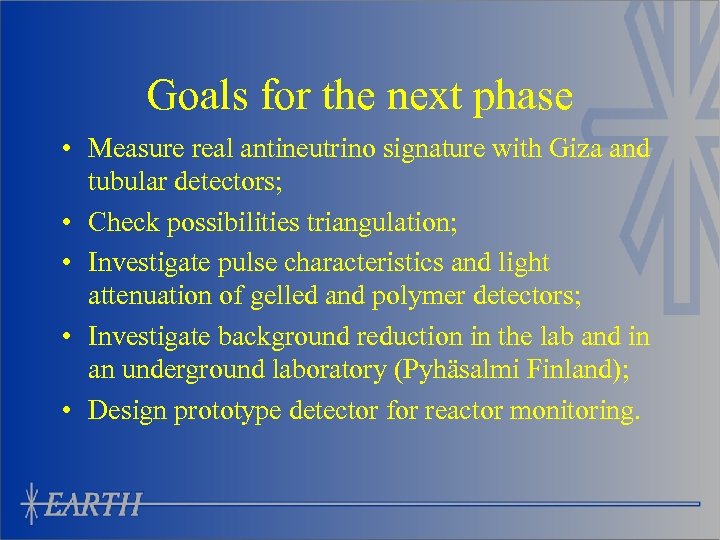Goals for the next phase • Measure real antineutrino signature with Giza and tubular