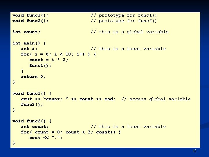 void func 1(); void func 2(); // prototype for func 1() // prototype for