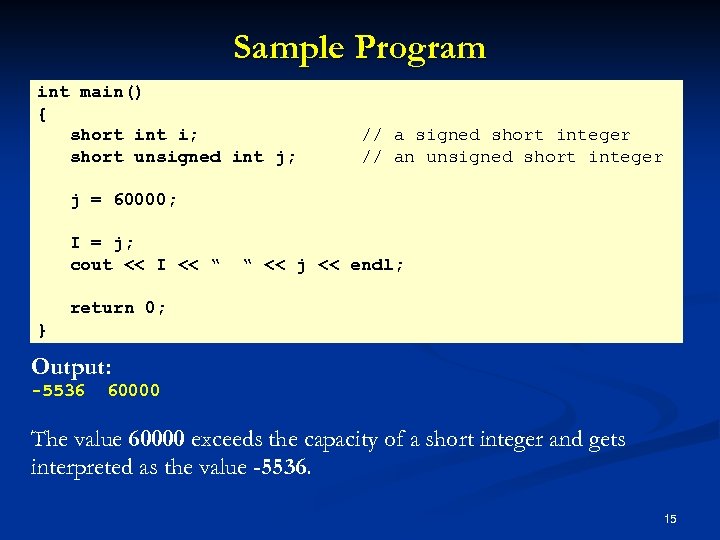 Sample Program int main() { short int i; short unsigned int j; // a