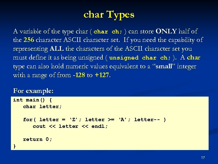 char Types A variable of the type char ( char ch; ) can store