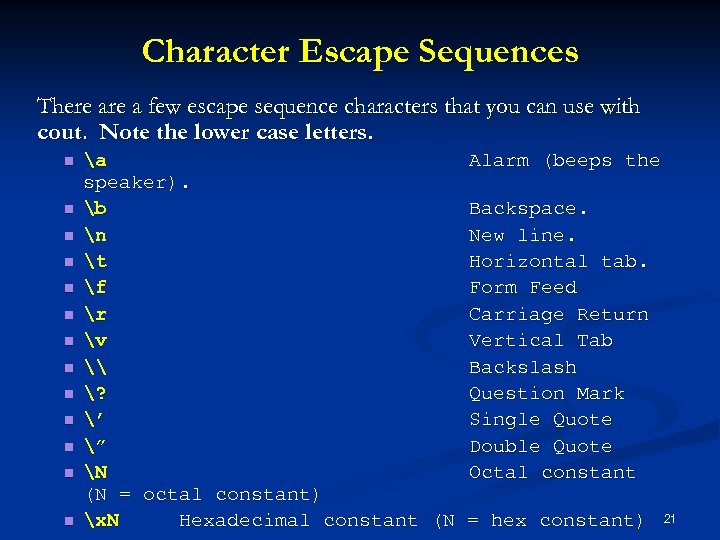 Character Escape Sequences There a few escape sequence characters that you can use with