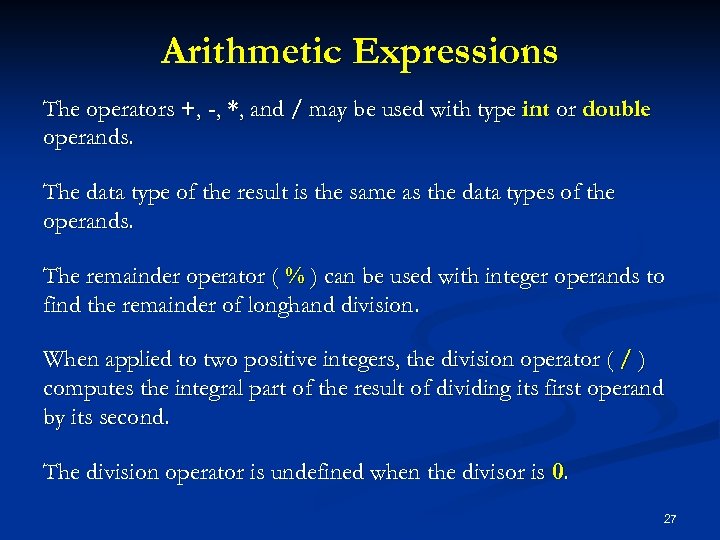 Arithmetic Expressions The operators +, -, *, and / may be used with type