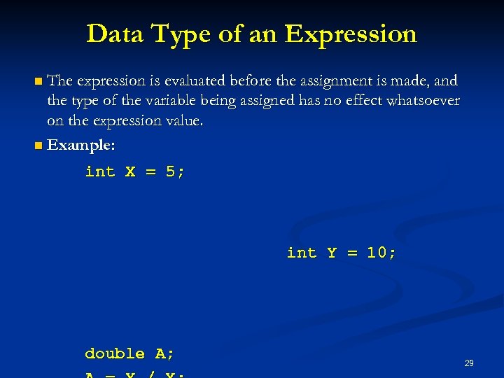 Data Type of an Expression n The expression is evaluated before the assignment is