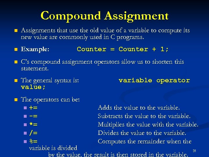 Compound Assignment n Assignments that use the old value of a variable to compute