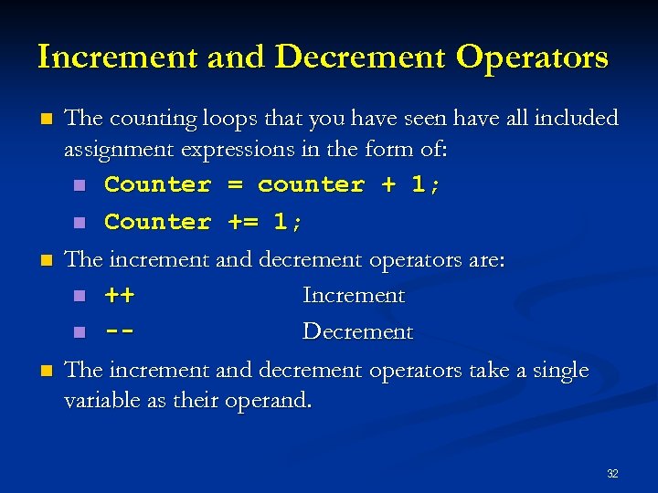 Increment and Decrement Operators n n n The counting loops that you have seen