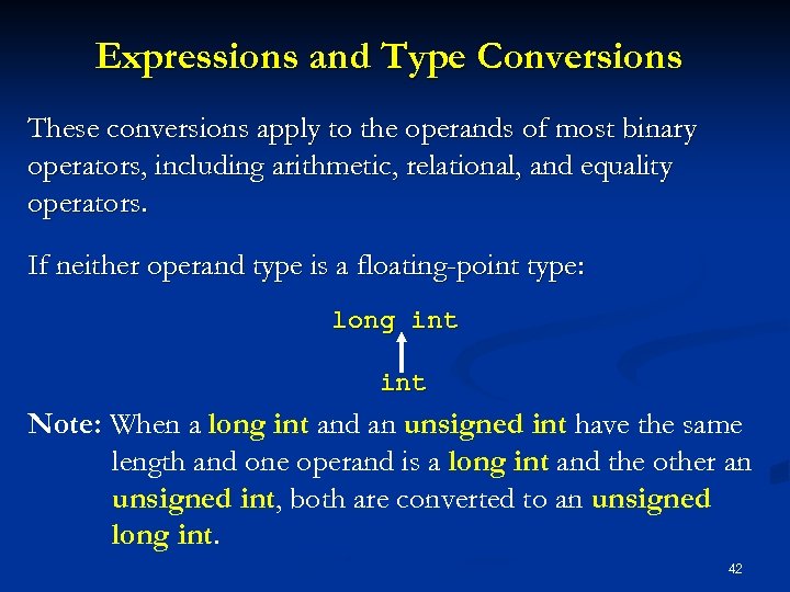 Expressions and Type Conversions These conversions apply to the operands of most binary operators,