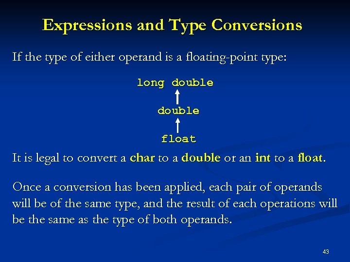 Expressions and Type Conversions If the type of either operand is a floating-point type: