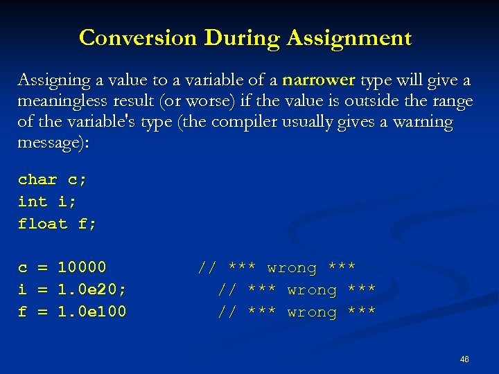 Conversion During Assignment Assigning a value to a variable of a narrower type will