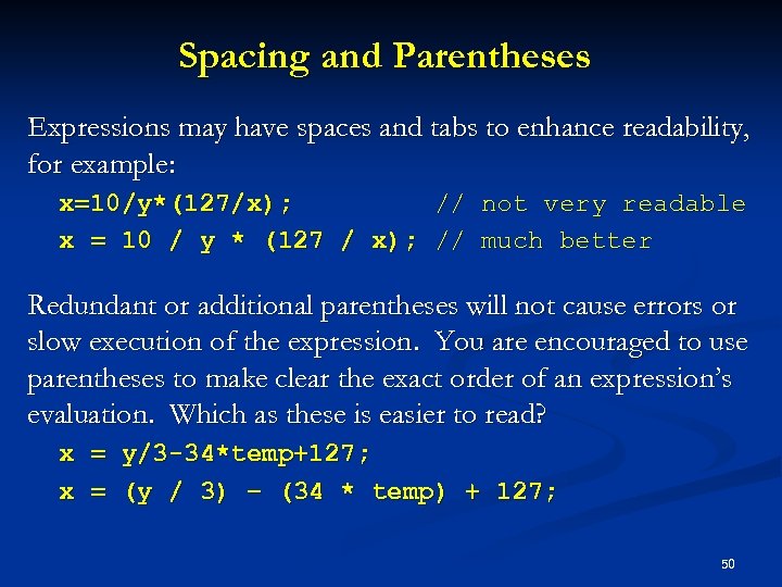 Spacing and Parentheses Expressions may have spaces and tabs to enhance readability, for example: