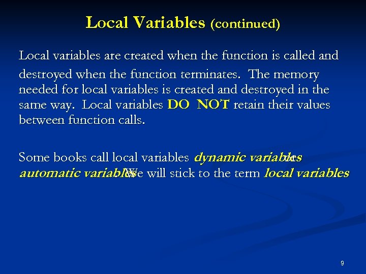 Local Variables (continued) Local variables are created when the function is called and destroyed