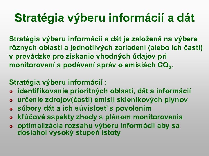 Stratégia výberu informácií a dát je založená na výbere rôznych oblastí a jednotlivých zariadení