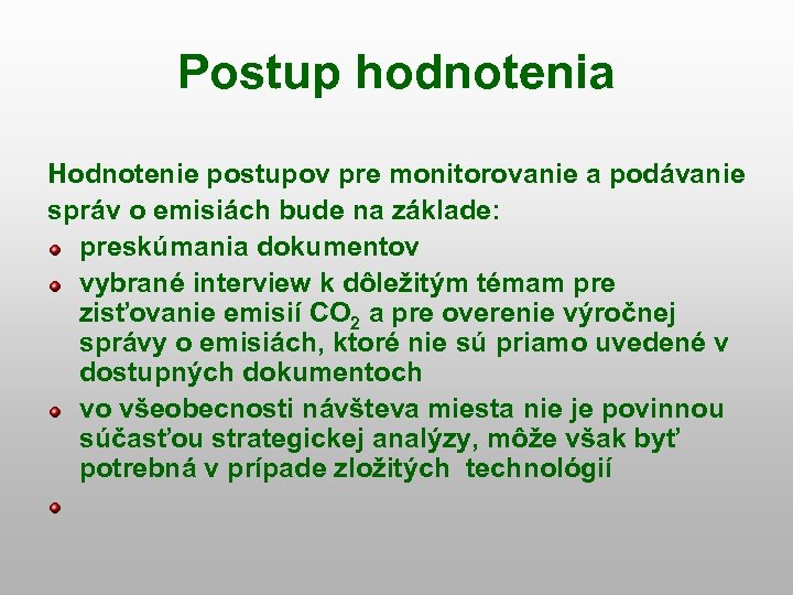 Postup hodnotenia Hodnotenie postupov pre monitorovanie a podávanie správ o emisiách bude na základe: