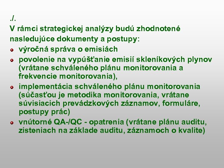 . /. V rámci strategickej analýzy budú zhodnotené nasledujúce dokumenty a postupy: výročná správa