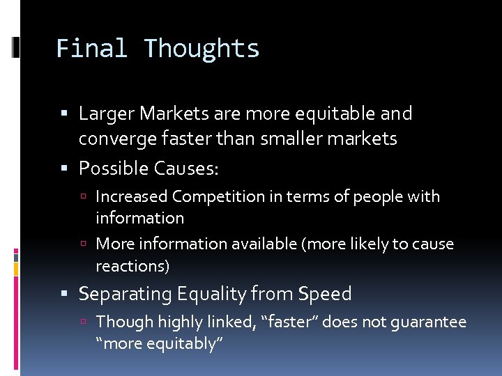 Final Thoughts Larger Markets are more equitable and converge faster than smaller markets Possible