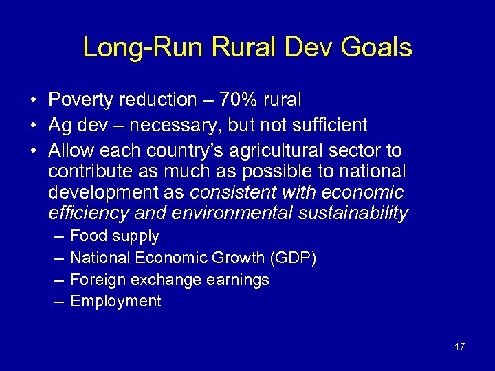 Long-Run Rural Dev Goals • Poverty reduction – 70% rural • Ag dev –