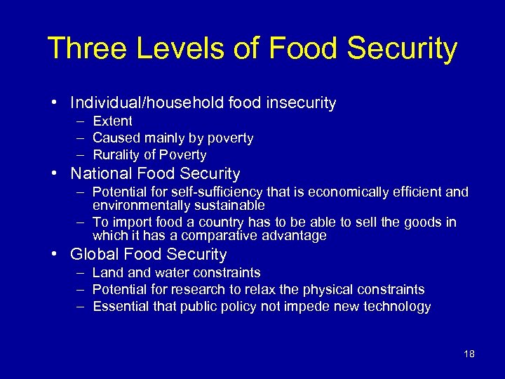 Three Levels of Food Security • Individual/household food insecurity – Extent – Caused mainly