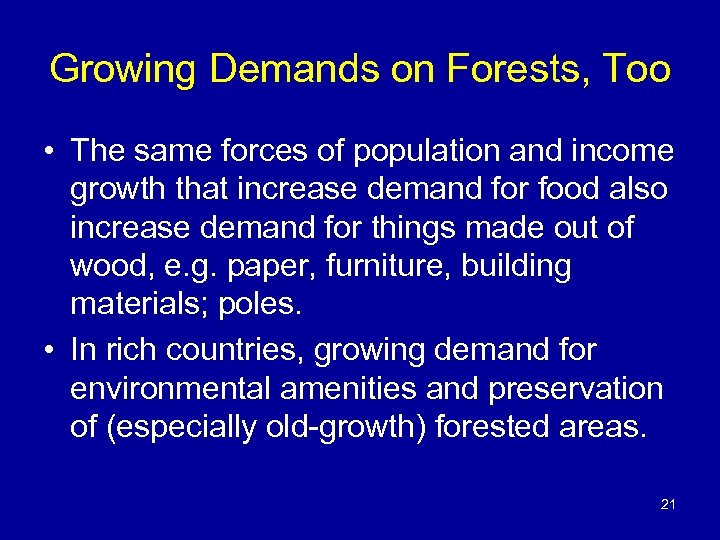 Growing Demands on Forests, Too • The same forces of population and income growth