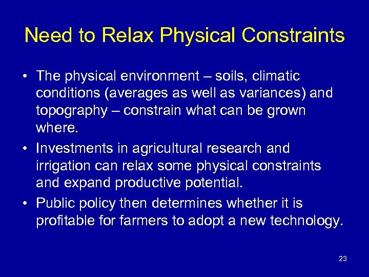 Need to Relax Physical Constraints • The physical environment – soils, climatic conditions (averages