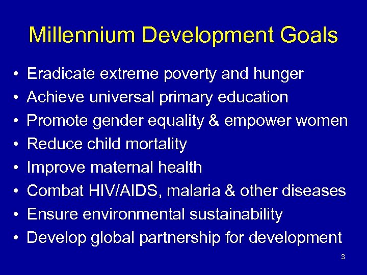 Millennium Development Goals • • Eradicate extreme poverty and hunger Achieve universal primary education