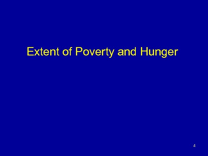 Extent of Poverty and Hunger 4 
