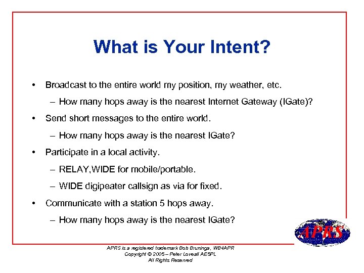 What is Your Intent? • Broadcast to the entire world my position, my weather,