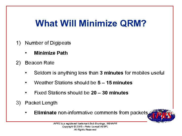 What Will Minimize QRM? 1) Number of Digipeats • Minimize Path 2) Beacon Rate