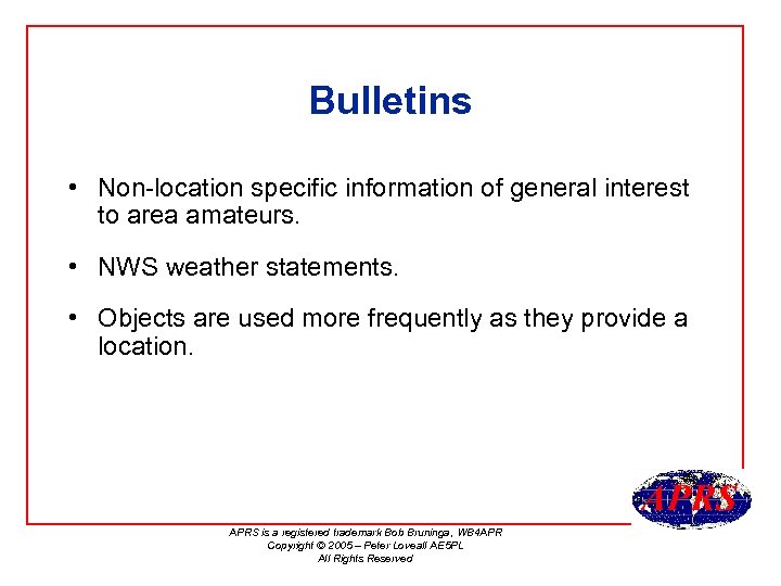Bulletins • Non-location specific information of general interest to area amateurs. • NWS weather