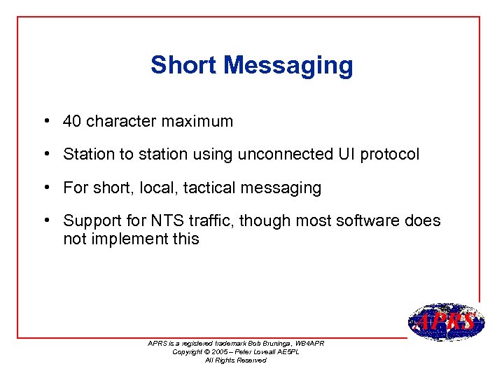 Short Messaging • 40 character maximum • Station to station using unconnected UI protocol