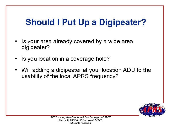 Should I Put Up a Digipeater? • Is your area already covered by a