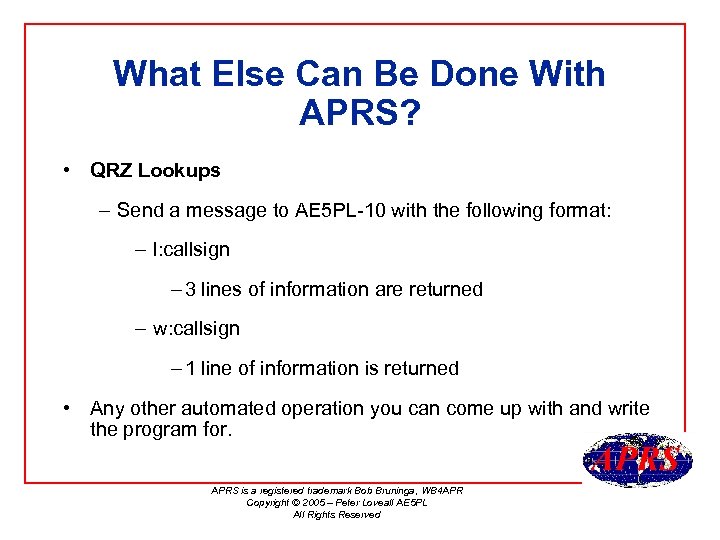 What Else Can Be Done With APRS? • QRZ Lookups – Send a message