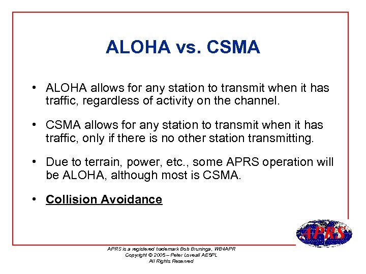 ALOHA vs. CSMA • ALOHA allows for any station to transmit when it has