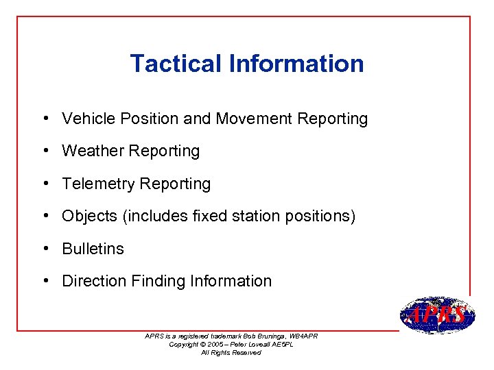 Tactical Information • Vehicle Position and Movement Reporting • Weather Reporting • Telemetry Reporting