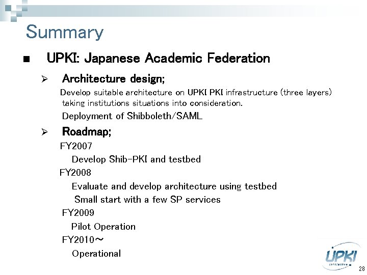 Summary n UPKI: Japanese Academic Federation Ø Architecture design; Develop suitable architecture on UPKI