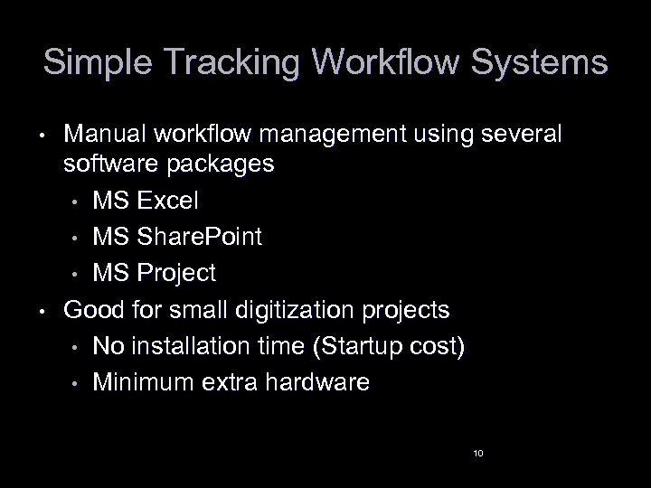 Simple Tracking Workflow Systems • • Manual workflow management using several software packages •