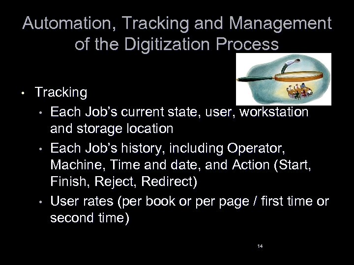 Automation, Tracking and Management of the Digitization Process • Tracking • Each Job’s current