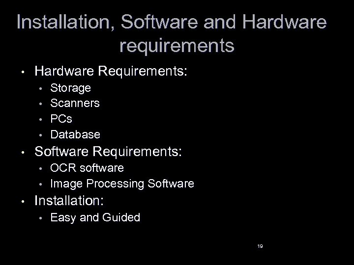 Installation, Software and Hardware requirements • Hardware Requirements: • • • Software Requirements: •