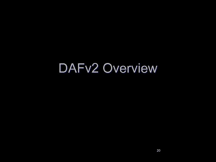 DAFv 2 Overview 20 