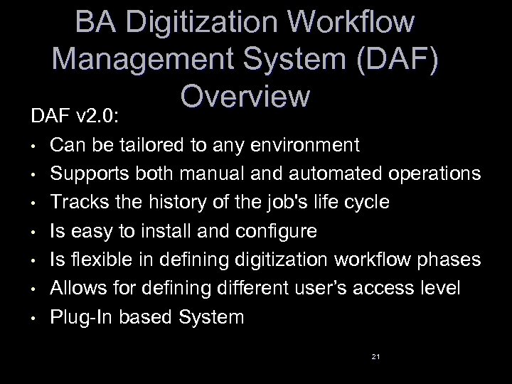 BA Digitization Workflow Management System (DAF) Overview DAF v 2. 0: • • Can